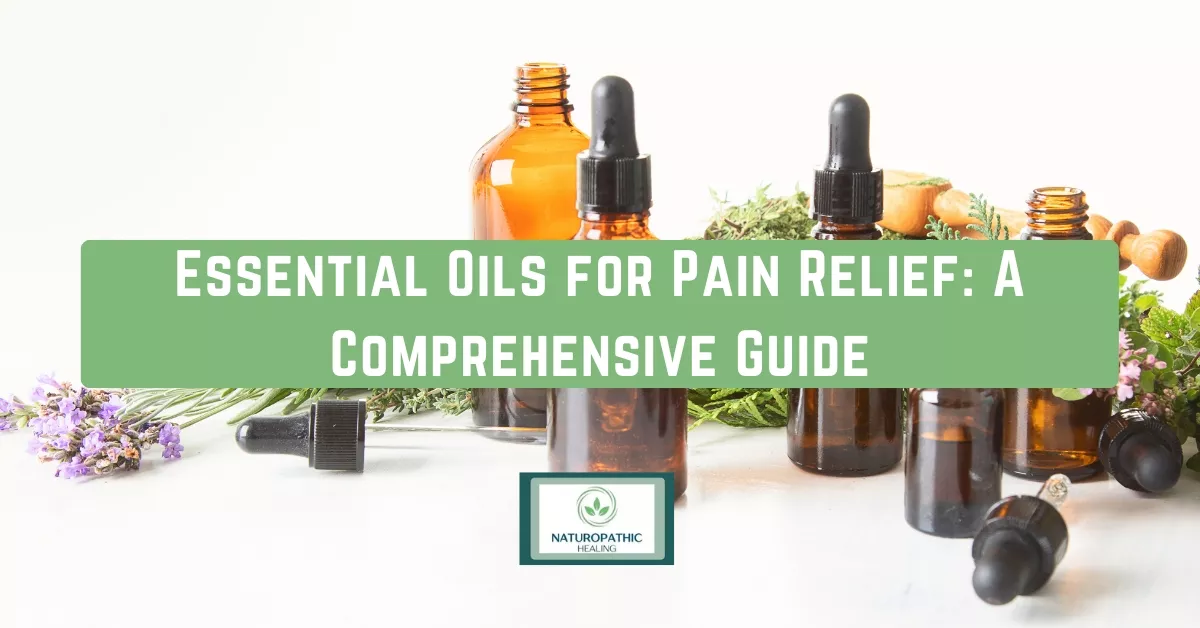 essential oils for pain relief a comprehensive guide