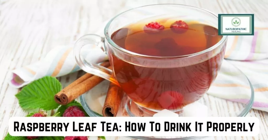 raspberry leaf tea how to drink it properly