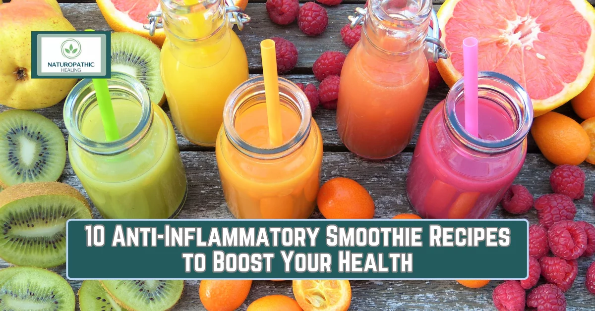10 anti inflammatory smoothie recipes to boost your health
