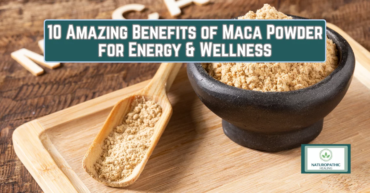 10 amazing benefits of maca powder for energy wellness
