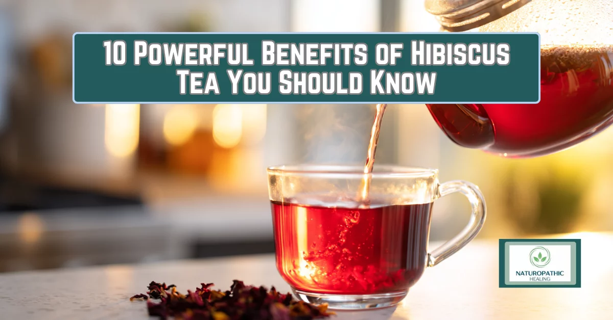 10 powerful benefits of Hibiscus tea you should know